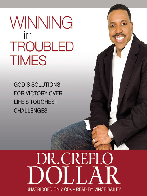 Title details for Winning in Troubled Times by Dr. Creflo Dollar - Available